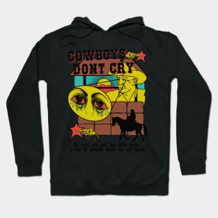 Cowboys Don't Cry (my eyes are just two little wells i use to provide for my family) Hoodie